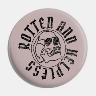 Rotten and Helpless Pin