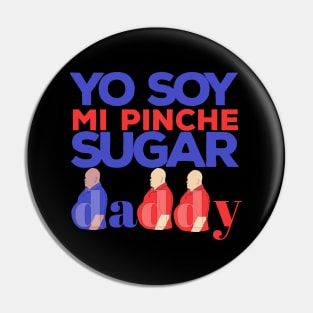 Yo Soy Mi Pinche Sugar Daddy Pin