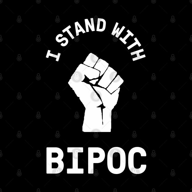 I Stand With BIPOC Black Indigenous and People of Color by codeclothes