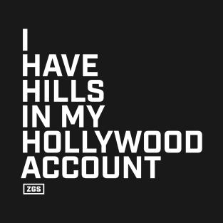 Hills in my Hollywood Account T-Shirt