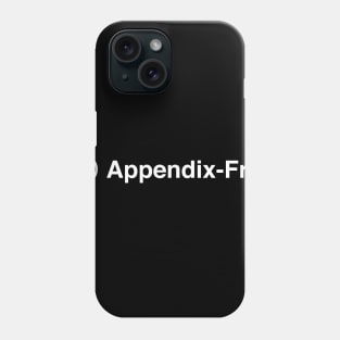 Funny Appendicitis Surgery Gift  - Appendix Phone Case