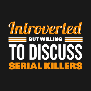 Discuss Serial Killers T-Shirt