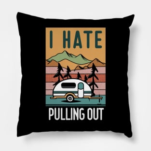 I Hate Pulling Out Funny Camping Trailer Retro Travel Pillow