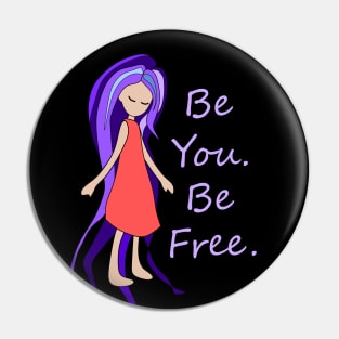 Be You. Be Free. Purple Hair Girl Pin