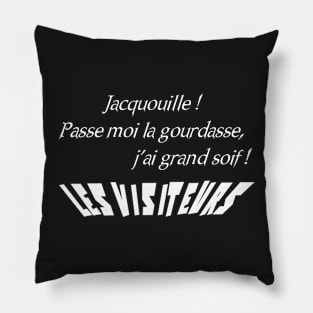 Jacquouille! Pass me the gourd, I'm very thirsty! Pillow