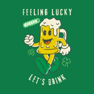 Feeling Lucky Let’s Drink St Patrick's Day T-Shirt