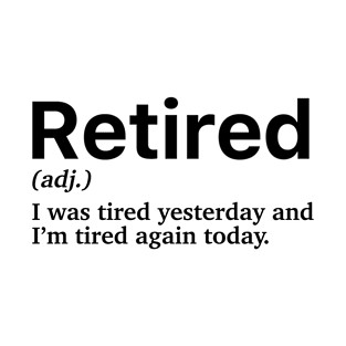 Funny Retired Definition T-Shirt