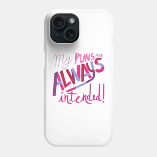 My Puns are ALWAYS Intended Phone Case