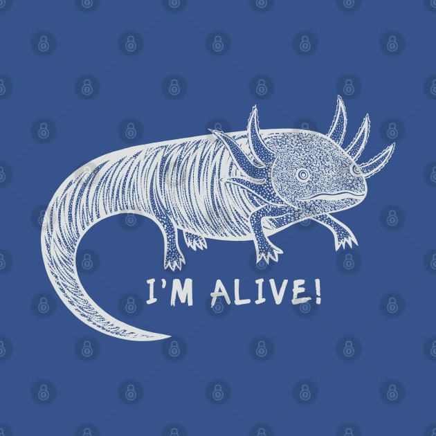 Axolotl - I'm Alive! - meaningful endangered animal design by Green Paladin