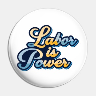 labor is power Pin