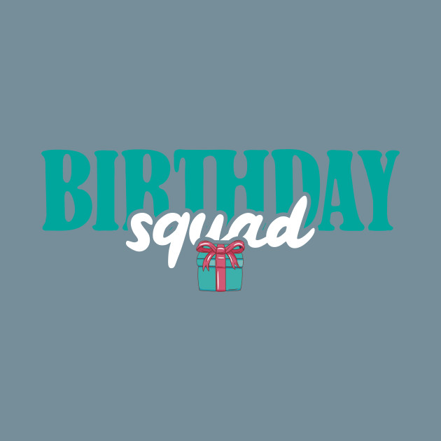 Disover Birthday Squad - Birthday Squad - T-Shirt
