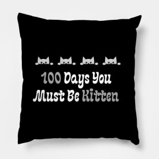 100 Days You Must Be Kitten Pillow