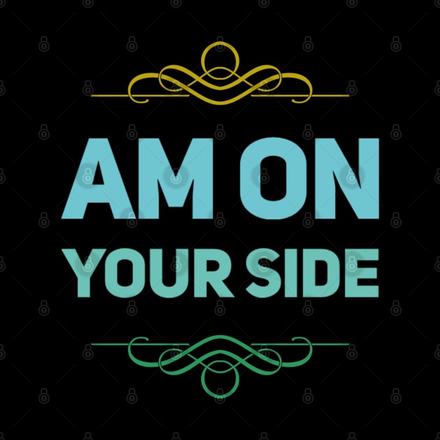 Am on your side by BlackCricketdesign