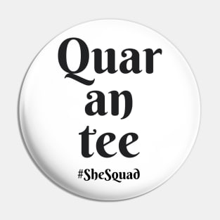 Quar-an-tee || Printed on the front of t-shirt Pin