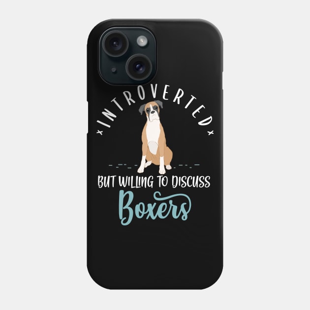 Introverted But Willing To Discuss Boxer Phone Case by Psitta