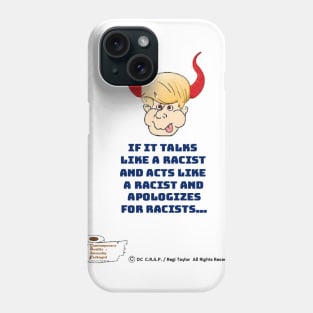 If It Talks Like A Racist... Phone Case