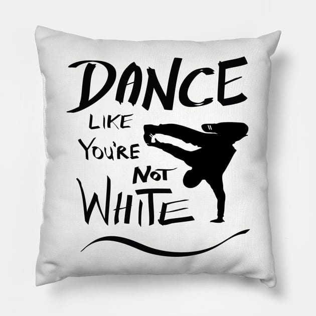 Dance like you're not white t-shirt Pillow by atomguy