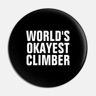 World's Okayest Climber - Funny Pin