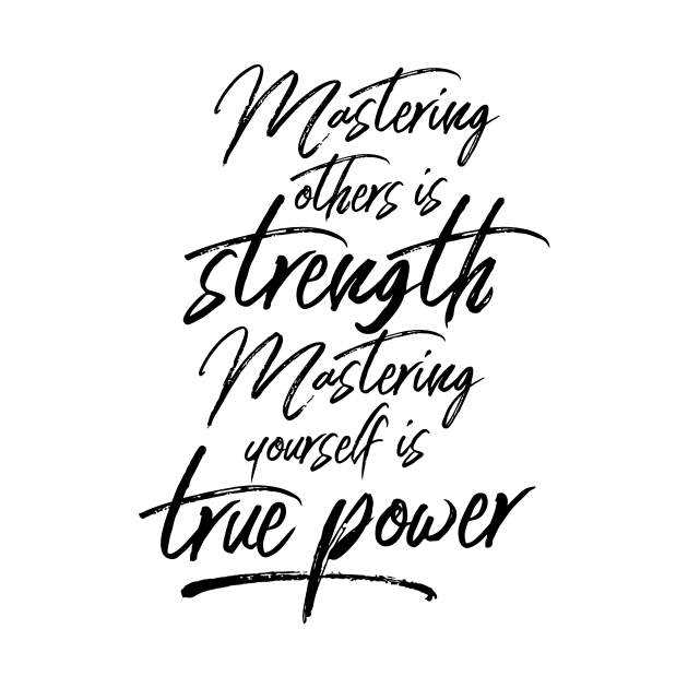 Mastering Yourself Is True Power by LaoTzuQuotes