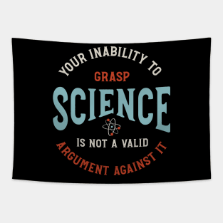 Funny Science Saying Your Inability to Grasp Science Tapestry