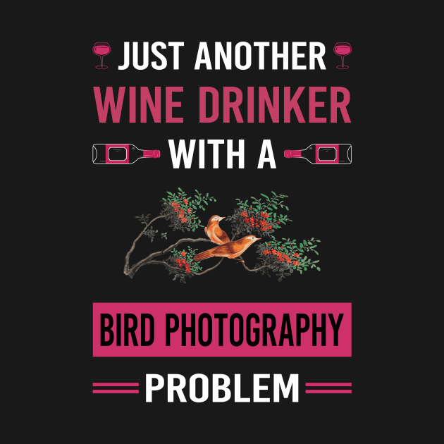 Wine Drinker Bird Photography Bird Watching Birdwatching by Good Day