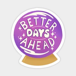 Better Days Ahead Magnet