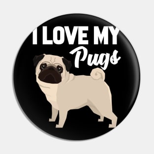 I Love My Pugs Pin