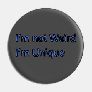 Im not Weird, Im Unique Pin