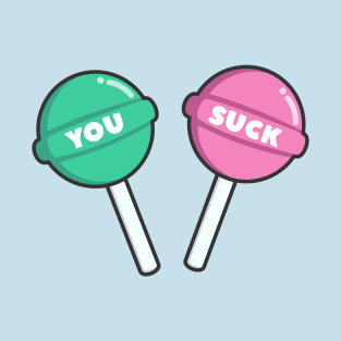 You Suck Funny Lollipop T-Shirt