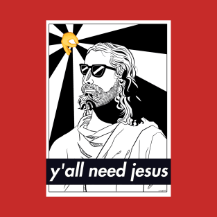 Y'ALL NEED JESUS CHRIST in Pop Culture T-Shirt