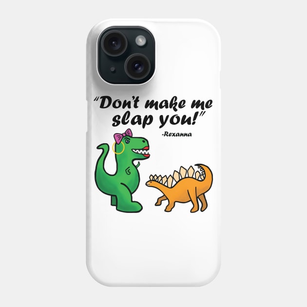 Don't make me slap you! Phone Case by BoonieDunes