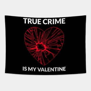 True Crime Is My Valentine Tapestry