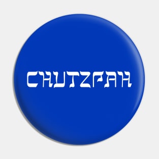 CHUTZPAH Pin