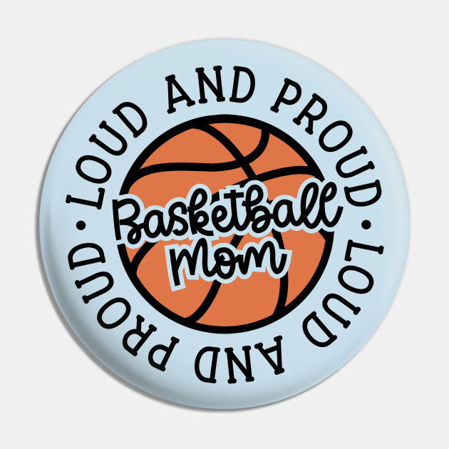 Loud and Proud Basketball Mom Cute Funny Pin by GlimmerDesigns