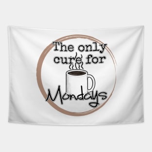 Coffee is the only cure fo Mondays Tapestry