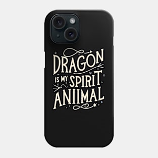 Dragon my spirit animal Phone Case