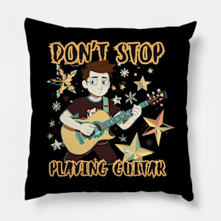 Don't Stop Playing Guitar Pillow