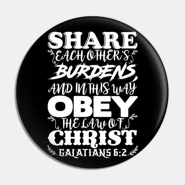 Galatians 6:2 Share Each Other’s Burdens Pin by Plushism