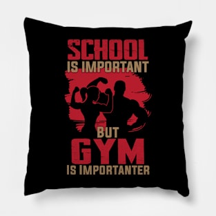 funny School Is Important But Gym Is Importanter athletes aesthetic Pillow