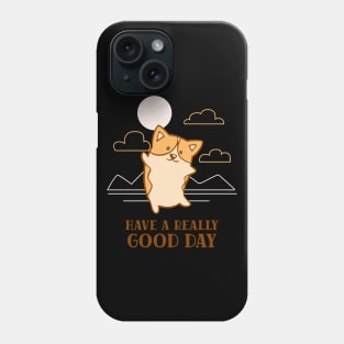 cute corgi dog - have a good day Phone Case