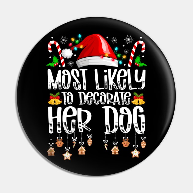 Most Likely To Decorate Her Dog Christmas Pin by antrazdixonlda