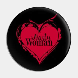 NASTY WOMAN Art Heart message Pin