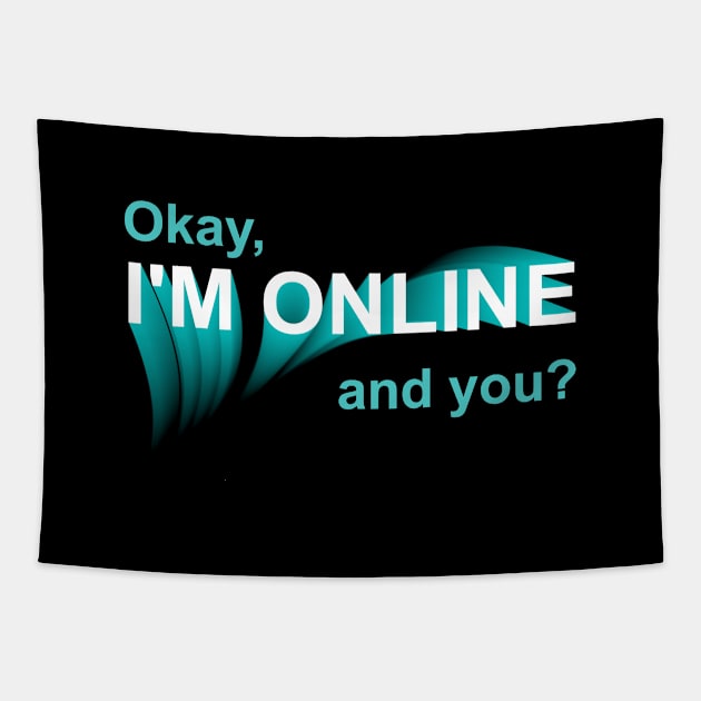 I'm Online Tapestry by AnjPrint