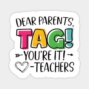 Dear Parents Tag You're It Love Teachers Last Day of School Magnet