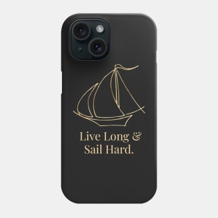 Live Long & Sail Hard. Phone Case