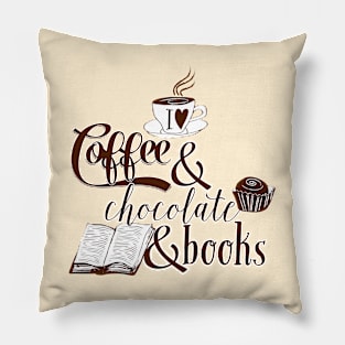 I love Coffee and Chocolate and Books Pillow
