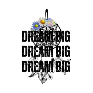 Dream Big T-Shirt