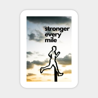 Stronger every mile - Inspirational Running Quote Magnet