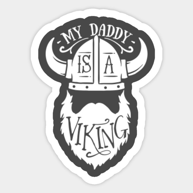 Download My daddy is a viking - Viking - Sticker | TeePublic