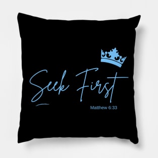 Seek First - Matthew 6:33 Pillow